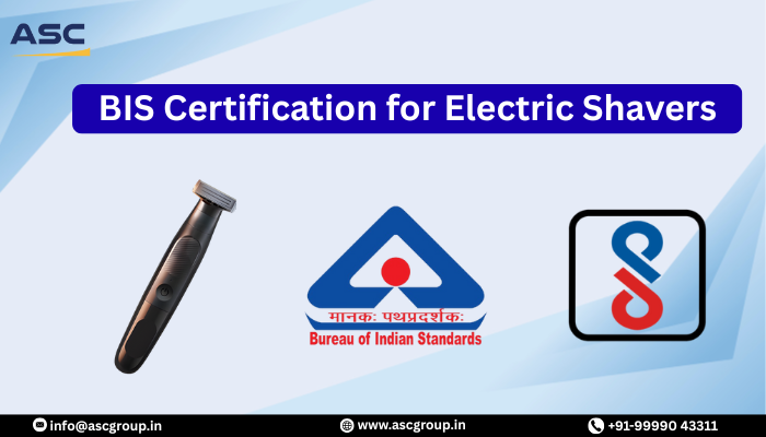 BIS Certification for Electric Shavers